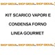 Kit scarico vapori e condensa forni 10,5,6 teglie